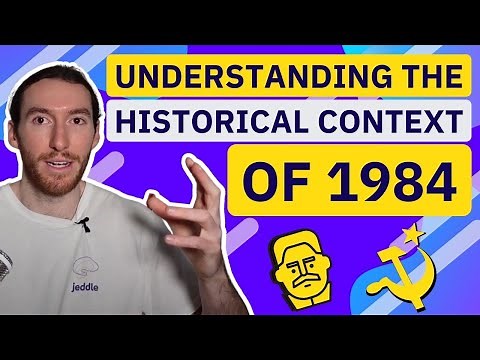 Understanding the HISTORICAL CONTEXT of 1984