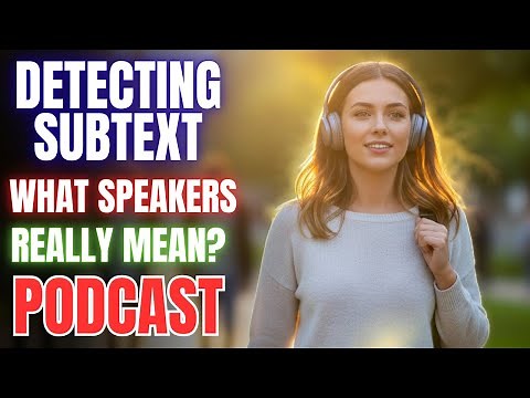 PODCAST: Detecting Subtext 🎧 || What Speakers Really Mean in English?