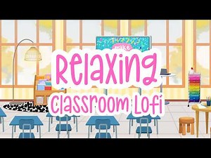 Quiet Classroom Instrumental Lofi to Study, Concentrate and Focus, Bright and Happy Classroom