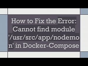 How to Fix the Error: Cannot find module '/usr/src/app/nodemon' in Docker-Compose