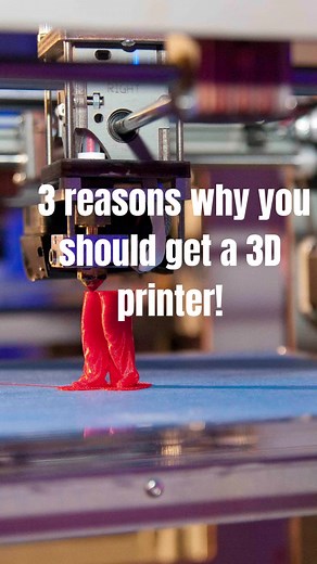 3 Amazing Reasons to Buy a 3D Printer Now