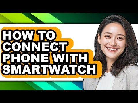 How to Connect Phone with Smartwatch - Easy Guide