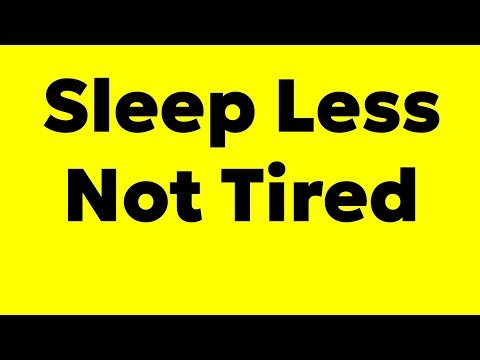 How to Sleep Less Without Getting Tired