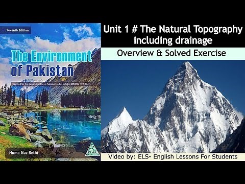 Unit 1-Natural Topography including Drainage (The Environment Of Pakistan-Cambridge O-Level 7th Ed)