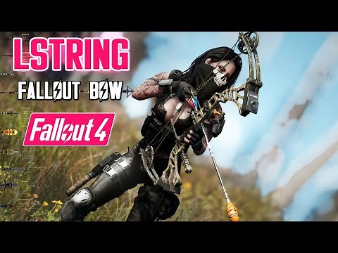 Fallout 4 - LSTRING FALLOUT BOW - Tactical Compound & Recurve Bow (Detailed Overview)