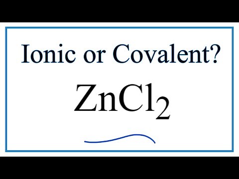 Is ZnCl2 (Zinc chloride) Ionic or Covalent?
