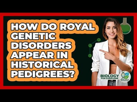 How Do Royal Genetic Disorders Appear In Historical Pedigrees? - Biology For Everyone