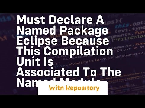 must declare a named package eclipse because this compilation unit is associated to the named module