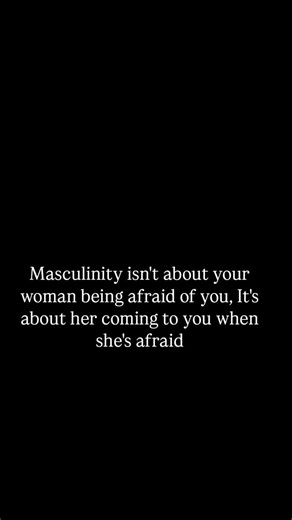 @who_sayzs on Instagram: "Masculinity isn't about your woman being afraid of you, It's about her coming to you when she's afraid"