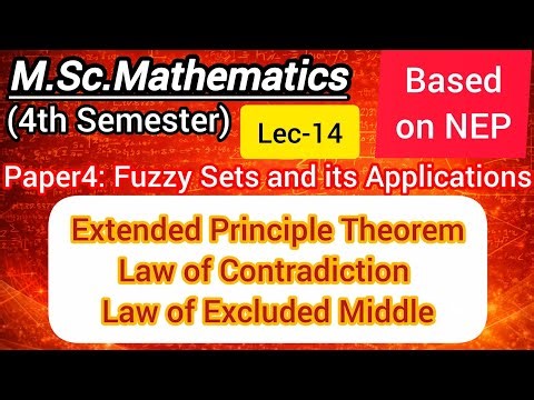 Lec-14 | Extended Principle Theorem | Law of Contradiction | Law of Excluded Middle in Fuzzy sets