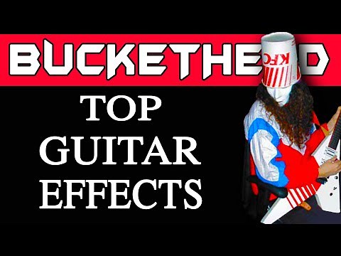 What Effects Does Buckethead use - Buckethead Equipment