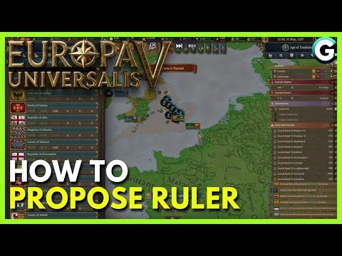 How to Propose Ruler in Europa Universalis 5 (Full Guide)