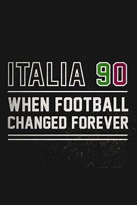 Italia 90: When Football Changed Forever (2022) - TV Show
