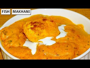 Fish Makhani l Quick and tasty fish recipe l Easy to make Fish makhani