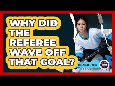 Why Did the Referee Wave Off That Goal?