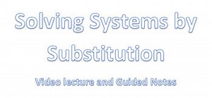 Systems of Equations using Substitution - Video Lecture