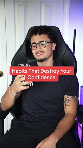 Habits That Destroy Your Confidence: What to Avoid