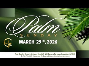 March 29 | PALM SUNDAY MORNING WORSHIP | FIRST BAPTIST CHURCH OF CROWN HEIGHTS
