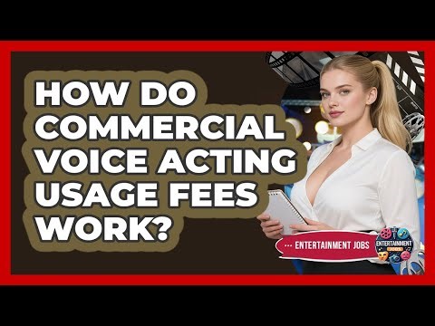 How Do Commercial Voice Acting Usage Fees Work? - Entertainment Jobs