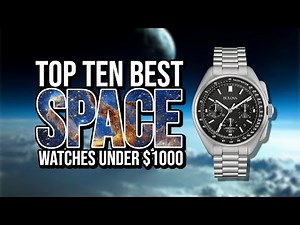 Top Ten Best SPACE Watches Under $1000