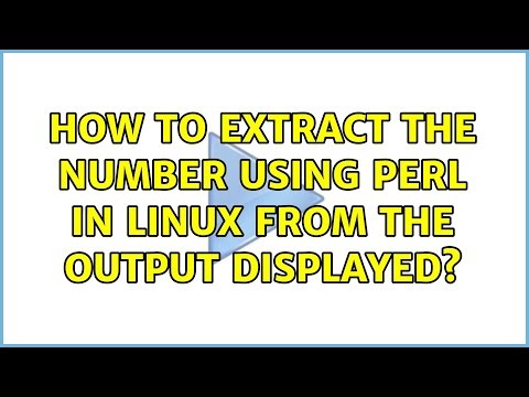 How to extract the number using perl in linux from the output displayed? (2 Solutions!!)