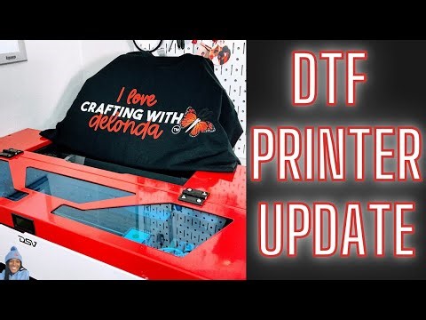 DTF PRINTER UPDATE | DTF PRINTER MAINTENANCE | DO I STILL LOVE IT?