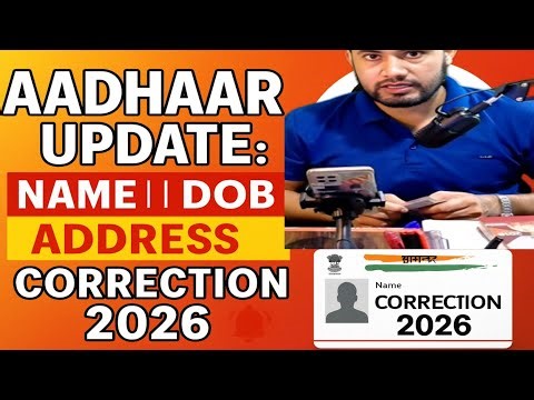 Aadhaar Card Correction Process & Limit 2026 | Name, DOB, Address, Mobile, Email Update/Step-by-step