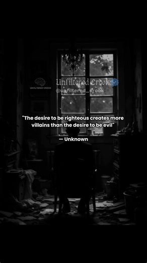 Why Righteousness Creates Villains 🎭 #Philosophy #Unfiltered