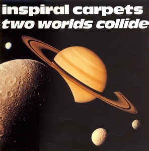 Inspiral Carpets - Two Worlds Collide