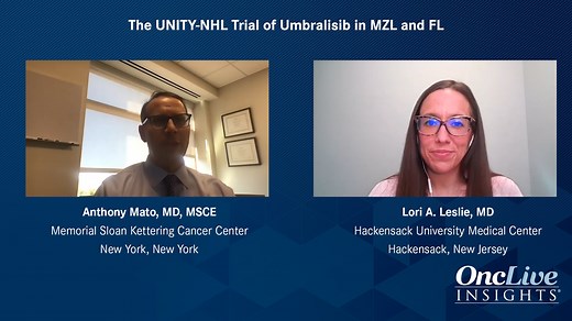 The UNITY-NHL Trial of Umbralisib in MZL and FL | OncLive