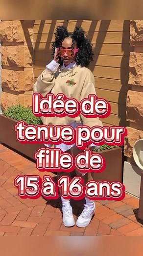 Idée de tenue idéale pour fille de 15 à 16 ans