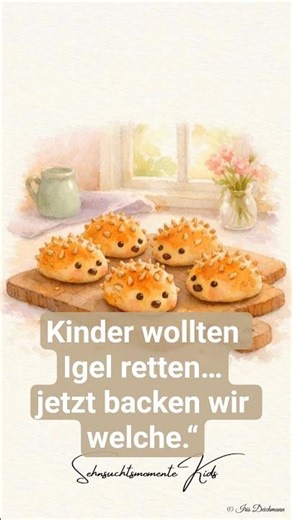 Kinder wollten Igel retten…jetzt backen wir welche.