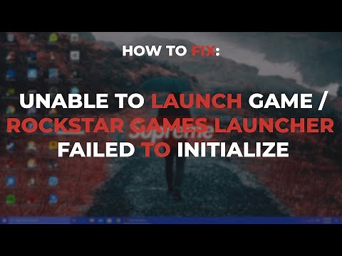 How To Fix The Error "Unable To Launch The Game" - Or "Rockstar Games Launcher Failed To Initialize"