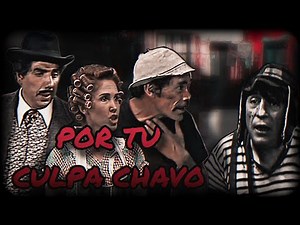 Creepypasta del Chavo del 8 - Por Tu Culpa Chavo (Loquendo)