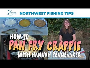 How to Pan fry Crappie with Hannah Pennebaker | Northwest Fishing Tips