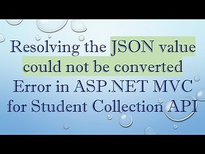 Resolving the JSON value could not be converted Error in ASP.NET MVC for Student Collection API