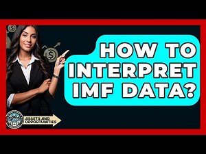 How To Interpret IMF Data? - AssetsandOpportunity.org