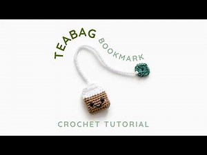 Crochet Teabag Bookmark Tutorial ☕