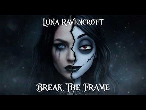 BREAK THE FRAME | Dark Gothic Metal Anthem (Female Vocal) 🖤🎭 | Luna Ravencroft