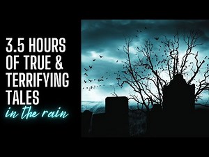 3.5 HOURS of TRUE & TERRIFYING Tales | COMP | TRUE Scary Stories In the Rain | Raven Reads