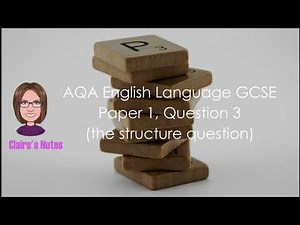 Guide to AQA English Language Paper 1, Question 3 (the structure question)