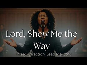 Lord, Show Me the Way | Powerful Prayer for Direction, Clarity & Trust in God’s Plan