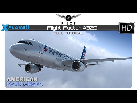 [X-Plane 11] Flight Factor A320 | Full Tutorial | KSAN ✈ KSFO