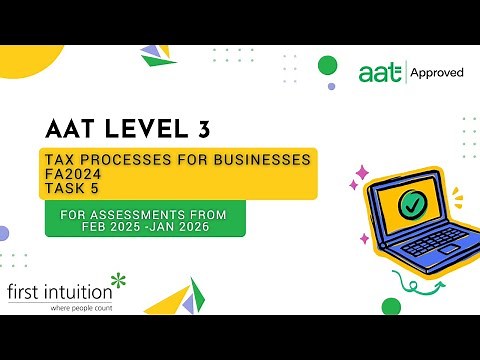 AAT Q2022 Level 3 Tax Processes for Businesses FA2024 (TPFB) - Task 5 - First Intuition