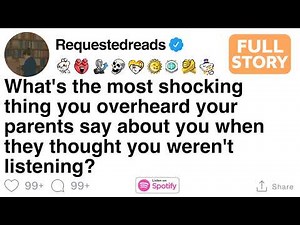 What's the most shocking thing you overheard your parents say about you [FULL STORY]