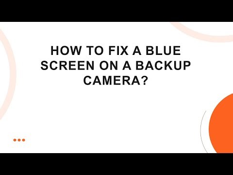 How to fix a blue screen on a backup camera?