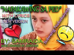 NAPAKAWING SA PED_COVER BY: SAMRAIDA NEW VERSION WITH LYRICS
