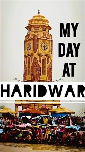 My Day at Haridwar | Hindu Pilgrimage | Musical sound of Tabla #haridwar #gangariver #clocktower