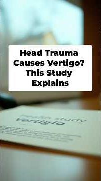 Head Trauma Causes Vertigo? This Study Explains