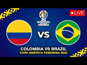 🔴 COLOMBIA VS BRAZIL FINAL COPA AMERICA FEMENINA 2025 PREVIEW, LIVE MATCH TODAY